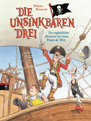 cover image of Die Unsinkbaren Drei--Die unglaublichen Abenteuer der besten Piraten der Welt